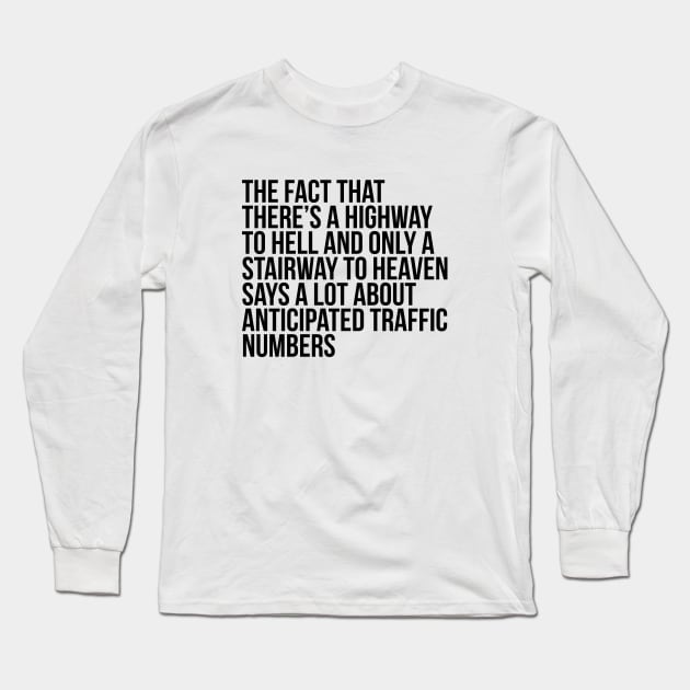 Funny Quote There's Highway To Hell And Stairway To Heaven Long Sleeve T-Shirt by RedYolk